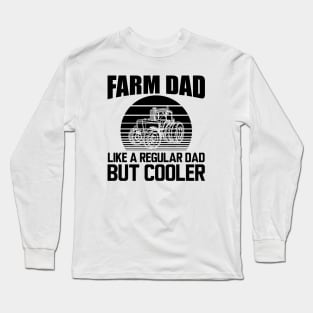 Farm Dad like a regular dad but cooler Long Sleeve T-Shirt